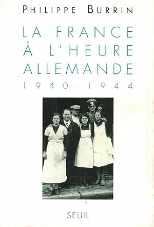 Image du vendeur pour La France  l'heure Allemande 1940-1944 mis en vente par Antiquariaat van Starkenburg