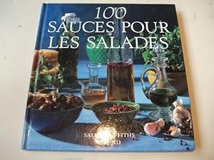 Bild des Verkufers fr 100 sauces pour les salades. zum Verkauf von Ottmar Mller