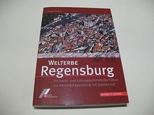 Imagen del vendedor de Welterbe Regensburg. Ein kunst- und kulturgeschichtlicher Fhrer zur Altstadt Regensburg mit Stadtamhof. a la venta por Ottmar Mller