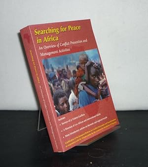 Bild des Verkufers fr Searching for Peace in Africa. An Overview of Conflict Prevention and Management Activities. [Editors: Monique Mekenkamp, Paul van Tongeren and Hans van de Veen]. zum Verkauf von Antiquariat Kretzer