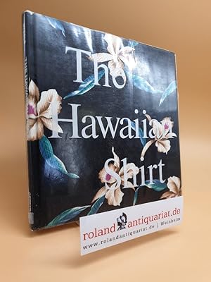 Seller image for The Hawaian Shirt. Its Art and History. for sale by Roland Antiquariat UG haftungsbeschrnkt