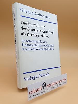 Imagen del vendedor de Die Verwaltung der Staatskassenmittel als Rechtsproblem im Schnittpunkt von Finanzrecht, Bankrecht und Recht der Whrungspolitik. a la venta por Roland Antiquariat UG haftungsbeschrnkt