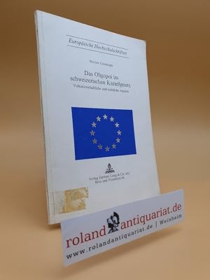 Imagen del vendedor de Das Oligopol im schweizerischen Kartellgesetz. Volkswirtschaftliche und rechtliche Aspekte. a la venta por Roland Antiquariat UG haftungsbeschrnkt