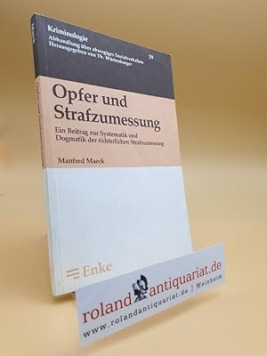 Opfer und Strafzumessung. Ein Beitrag zur Systematik und Dogmatik der richterlichen Strafzumessung.