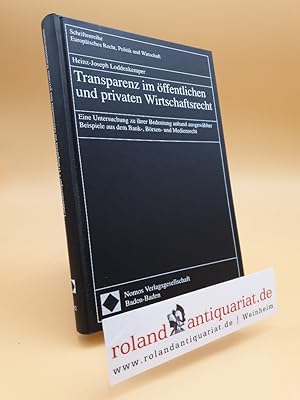 Transparenz im öffentlichen und privaten Wirtschaftsrecht. Eine Untersuchung zu ihrer Bedeutung a...