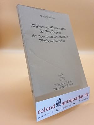 Bild des Verkufers fr Wirksamer Wettbewerb" Schlsselbegriff des neuen schweizerischen Wettbewerbsrechts. Leo Schrmann zum 70.Geburtstag. zum Verkauf von Roland Antiquariat UG haftungsbeschrnkt