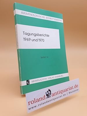 Tagungsberichte 1969 und 1970. (Arbeitstagungen der Deutschen Kriminologischen Gesellschaft).