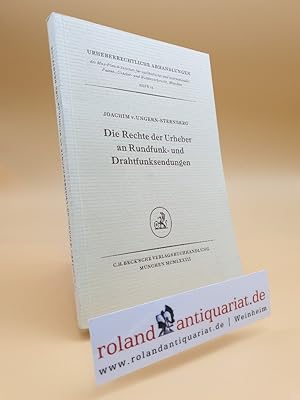 Bild des Verkufers fr Die Rechte der Urheber an Rundfunk- und Drahtfunksendungen nach internationalem und deutschem Urheberrecht unter besonderer Bercksichtigung der grenzberschreitenden Sendungen und der Satellitensendungen. zum Verkauf von Roland Antiquariat UG haftungsbeschrnkt