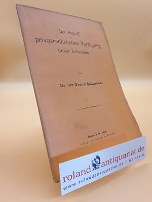 Bild des Verkufers fr Der Begriff der privatrechtlichen Verfgung unter Lebenden. zum Verkauf von Roland Antiquariat UG haftungsbeschrnkt