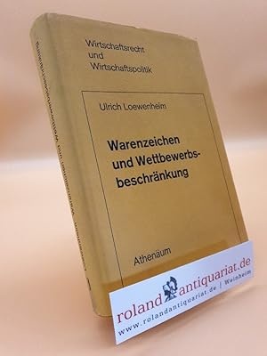 Seller image for Warenzeichen und Wettbewerbsbeschrnkung. Eine rechtsvergleichende Untersuchung ber das Verhltnis des Warenzeichenrechts zum deutschen und europischen Kartellrecht. for sale by Roland Antiquariat UG haftungsbeschrnkt