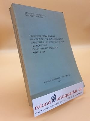 Practical Organisation of measures for the supervision and after-care of conditionally sentenced ...