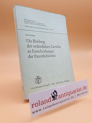 Seller image for Die Bindung der ordentlichen Gerichte an Entscheidungen der Patentbehrden. Zugleich ein Beitrag zur Lehre vom Schutzumfang des Patents. for sale by Roland Antiquariat UG haftungsbeschrnkt