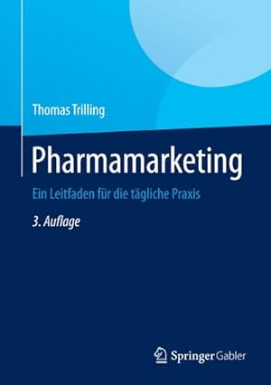 Imagen del vendedor de Pharmamarketing : Ein Leitfaden fr die tgliche Praxis a la venta por AHA-BUCH GmbH