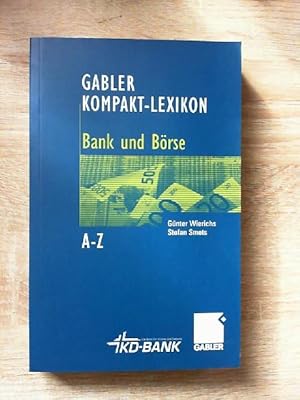 Gabler Kompakt-Lexikon Bank und Börse: 2.000 Begriffe nachschlagen, verstehen, anwenden