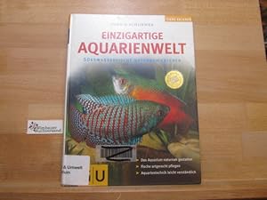 Einzigartige Aquarienwelt : Süsswasserfische naturnah erleben. Autor: Ulrich Schliewen. Fotos bek...