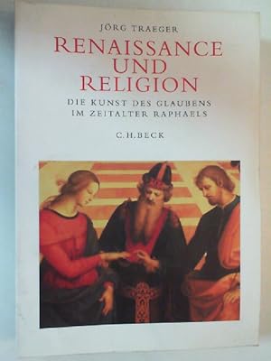 Renaissance und Religion. Die Kunst des Glauben im Zeitalter Raphaels