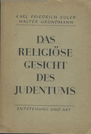 Das religiöse Gesicht des Judentums. Entstehung und Art. Germanentum, Christentum und Judentum. S...