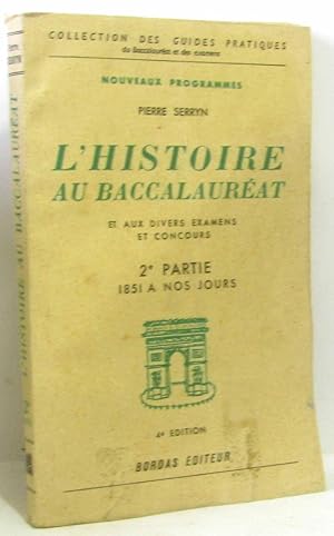 L'histoire au baccalauréat et aux divers examens et concours - 2e partie 1851 à nos jours