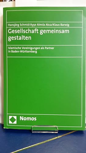 Seller image for Gesellschaft gemeinsam gestalten: Islamische Vereinigungen als Partner in Baden-Wrttemberg for sale by Kepler-Buchversand Huong Bach