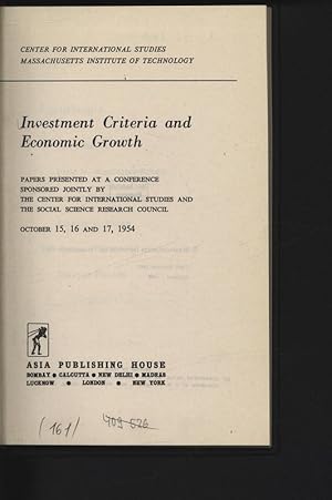Seller image for Investment Criteria and Economic Growth. Papers Presented at a Conference Sponsored Jointly by The Center for International Studies and The Social Science Research Council, October 15, 16 and 17, 1954. Center for International Studies Massachusetts Institute of Technology. for sale by Antiquariat Bookfarm