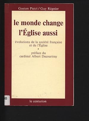 Seller image for Le monde change, l'eglise aussi / evolutions de la societe francaise et de l'eglise. for sale by Antiquariat Bookfarm