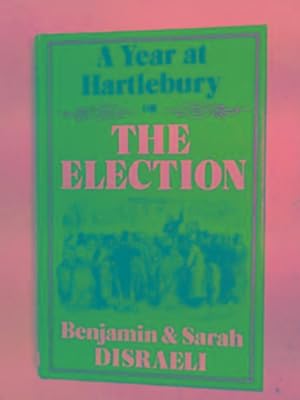 Image du vendeur pour A year at Hartlebury: Or, the Election mis en vente par Cotswold Internet Books