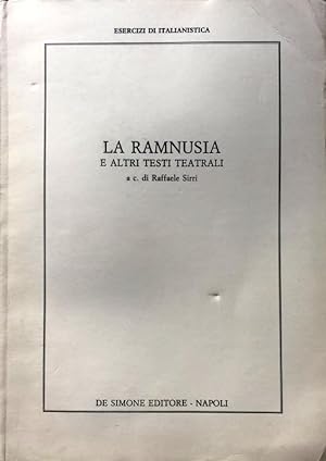 LA RAMNUSIA: COMEDIA DI GIOVANNI AURELIO SCHIOPPI, E ALTRI TESTI TEATRALI: LA VENIEXIANA: COMMEDI...