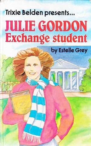 Trixie Belden Presents.Julie Gordon Exchange Student