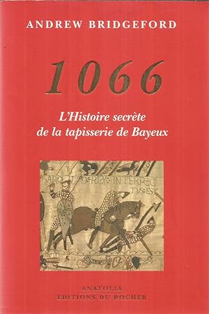 Image du vendeur pour 1066 - L'histoire secrte de la tapisserie de Bayeux mis en vente par Joie de Livre