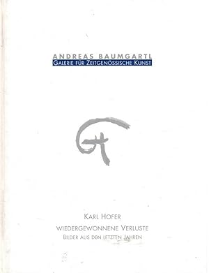 Seller image for Karl Hofer - wiedergewonnene Verluste : Bilder aus den letzten Jahren [erscheint anlsslich der Ausstellung in der Galerie Andreas Baumgartl, Mnchen, vom 27. April 2001 bis 23. Juni 2001] / Katalogbearb.: Katharina Nieschmidt ; Katalog / Galerie Andreas Baumgartl ; Nr. 2 for sale by Licus Media