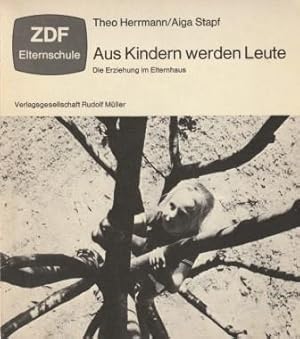 Seller image for Aus Kindern werden Leute - Die Erziehung im Elternhaus. for sale by Versandantiquariat Dr. Uwe Hanisch