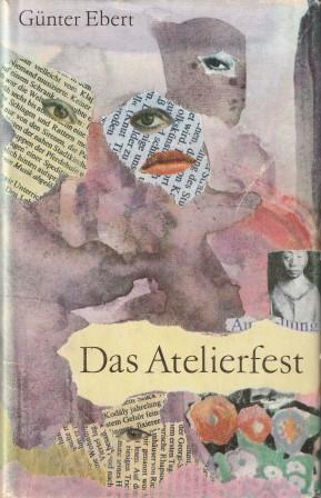 Bild des Verkufers fr Das Atelierfest. Betrachtungen ber die Kunst zu leben. zum Verkauf von Versandantiquariat Dr. Uwe Hanisch