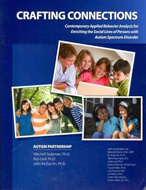 Immagine del venditore per Crafting Connections : Contemporary Applied Behavior Analysis for Enriching the Social Lives of Persons With Autism Spectrum Disorder venduto da GreatBookPrices