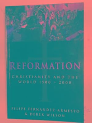 Imagen del vendedor de Reformation: Christianity and the world, 1500-2000 a la venta por Cotswold Internet Books