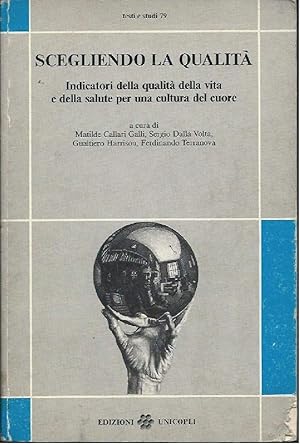 Image du vendeur pour SCEGLIENDO LA QUALITA - Indicatori della qualit della vita e della salute per una cultura del cuore mis en vente par Invito alla Lettura