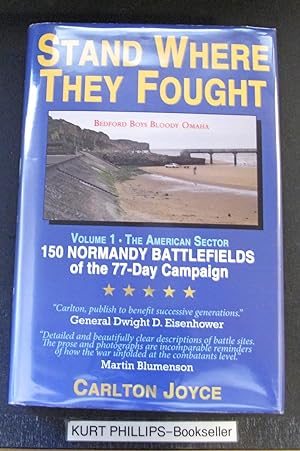 Stand Where They Fought: 150 Battlefields of the 77-Day Normandy Campaign Volume 1: The American ...