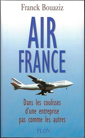 Air France: Dans les coulisses d'une entreprise pas comme les autres