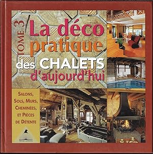 Seller image for La dco pratique des chalets d'aujourd'hui, salons, sols, murs, chemines, et pices de dtente for sale by Bouquinerie Le Fouineur