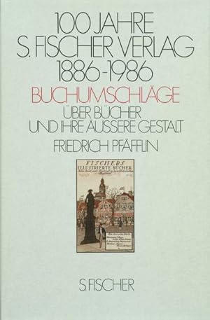 Bild des Verkufers fr 100 Jahre S. Fischer Verlag 1886-1986 Buchumschlge: ber Bcher und ihre uere Gestalt zum Verkauf von ANTIQUARIAT Franke BRUDDENBOOKS