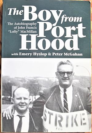 The Boy From Port Hood. the Autobiography of John Francis "Lofty" Macmillan