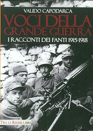 Image du vendeur pour Voci della Grande Guerra. I Racconti degli Ultimi Fanti 1915-1918 mis en vente par Libro Co. Italia Srl