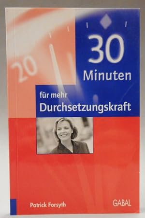 Image du vendeur pour 30 Minuten fr mehr Durchsetzungskraft mis en vente par Der Buchfreund