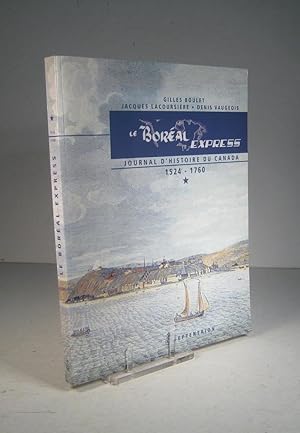 Le Boréal Express. Journal d'histoire du Canada. Tome 1 : 1524-1760