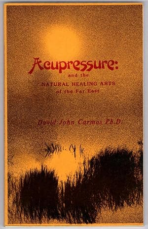 Accupressure and the Natural Healing Arts of the Far East