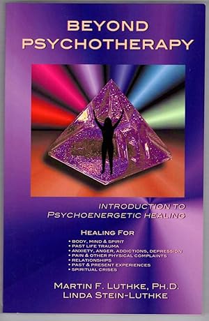 Beyond Psychotherapy: Introduction To Psychoenergetic Healing