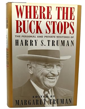 Immagine del venditore per WHERE THE BUCK STOPS The Personal and Private Writings of Harry S. Truman venduto da Rare Book Cellar