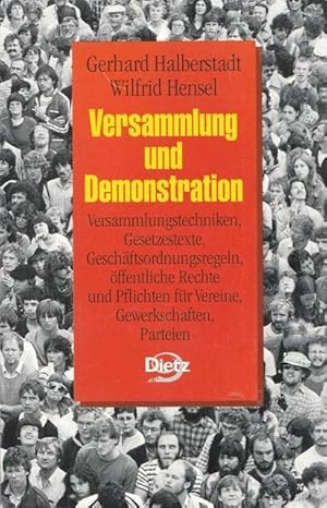 Bild des Verkufers fr Versammlung und Demonstration. Versammlungstechniken, Gesetzestexte, Geschftsordnungsregeln, ffentliche Rechte und Pflichten fr Vereine, Gewerkschaften, Parteien. zum Verkauf von Ant. Abrechnungs- und Forstservice ISHGW