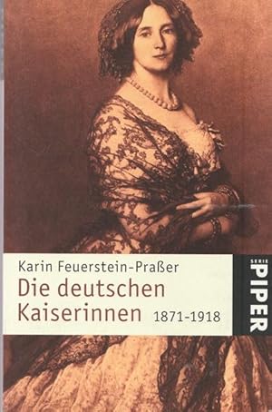 Bild des Verkufers fr Die deutschen Kaiserinnen 1871 - 1918. zum Verkauf von Ant. Abrechnungs- und Forstservice ISHGW