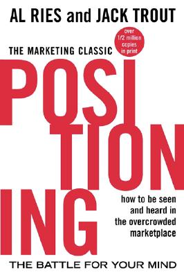 Seller image for Positioning: The Battle for Your Mind: How to Be Seen and Heard in the Overcrowded Marketplace (Paperback or Softback) for sale by BargainBookStores