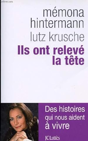 Bild des Verkufers fr ILS ONT RELEVE LA TETE - DES HISTOIRES QUI NOUS AIDENT A VIVRE zum Verkauf von Le-Livre